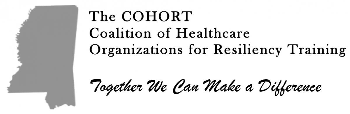 The COHORT, Coalition of Healthcare Organizations for Resiliency Training. Together We Can Make a Difference.